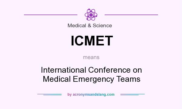 What does ICMET mean? It stands for International Conference on Medical Emergency Teams