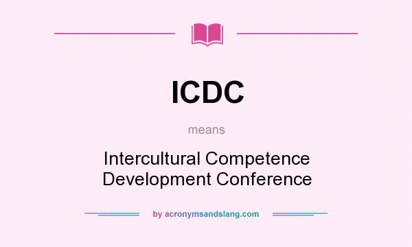 What does ICDC mean? It stands for Intercultural Competence Development Conference
