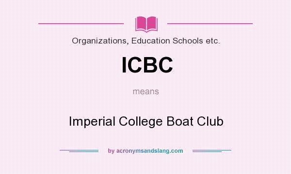 What does ICBC mean? It stands for Imperial College Boat Club