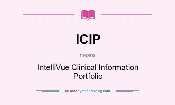 What does ICIP mean? It stands for IntelliVue Clinical Information Portfolio