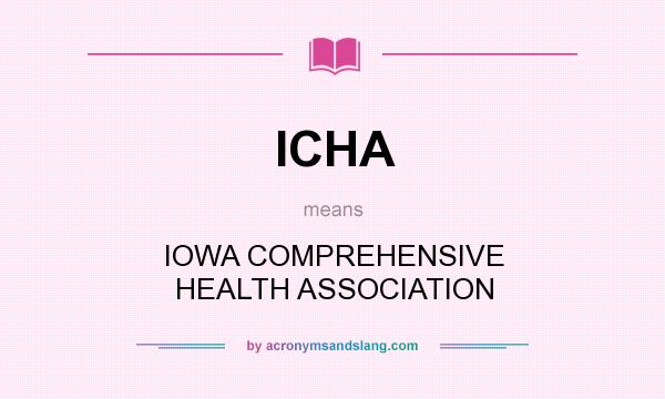 What does ICHA mean? It stands for IOWA COMPREHENSIVE HEALTH ASSOCIATION