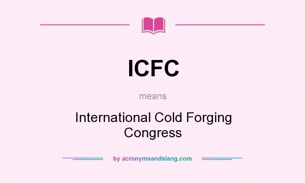 What does ICFC mean? It stands for International Cold Forging Congress