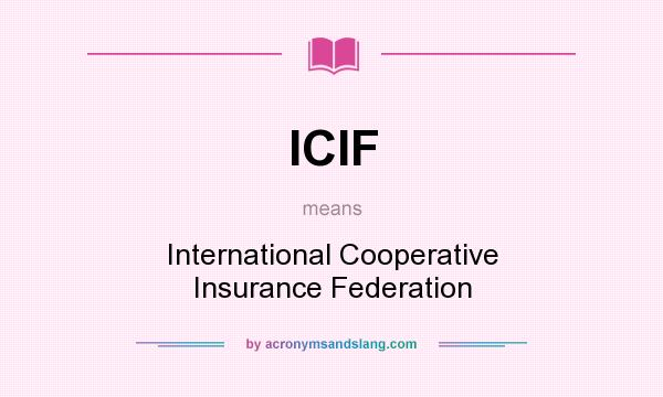 What does ICIF mean? It stands for International Cooperative Insurance Federation