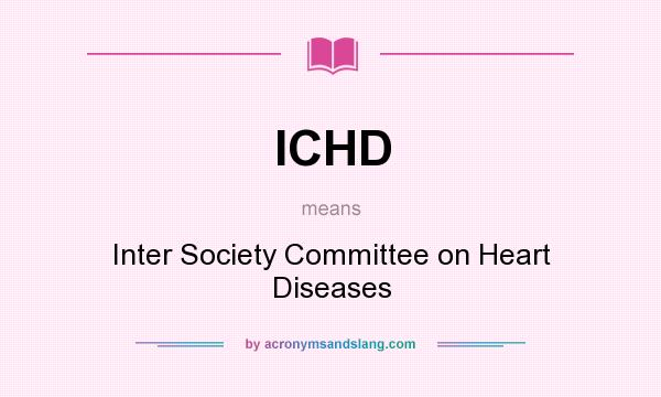 What does ICHD mean? It stands for Inter Society Committee on Heart Diseases
