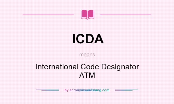 What does ICDA mean? It stands for International Code Designator ATM