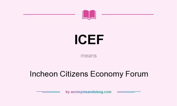 What does ICEF mean? It stands for Incheon Citizens Economy Forum