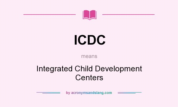 What does ICDC mean? It stands for Integrated Child Development Centers