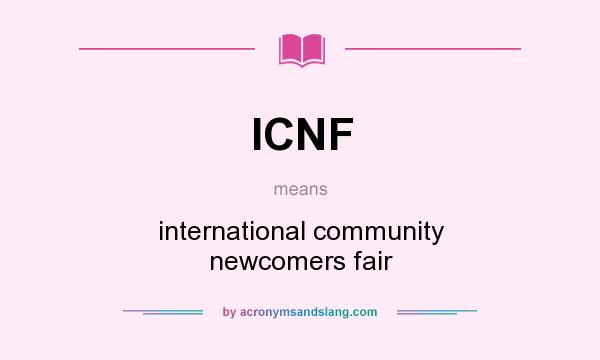 What does ICNF mean? It stands for international community newcomers fair