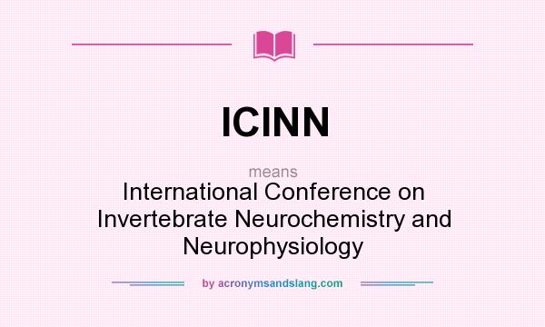 What does ICINN mean? It stands for International Conference on Invertebrate Neurochemistry and Neurophysiology