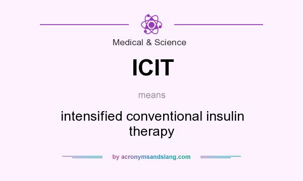 What does ICIT mean? It stands for intensified conventional insulin therapy