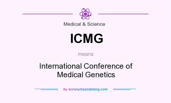 What does ICMG mean? It stands for International Conference of Medical Genetics