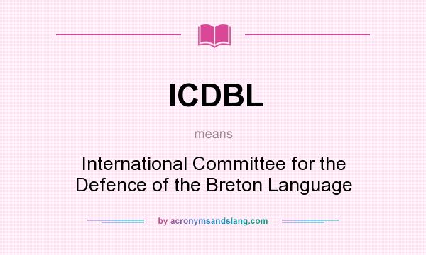 What does ICDBL mean? It stands for International Committee for the Defence of the Breton Language