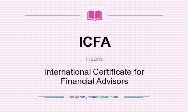 What does ICFA mean? It stands for International Certificate for Financial Advisors