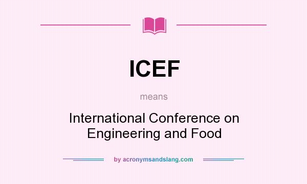 What does ICEF mean? It stands for International Conference on Engineering and Food