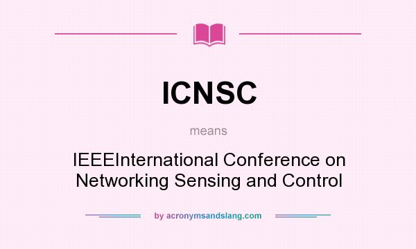 What does ICNSC mean? It stands for IEEEInternational Conference on Networking Sensing and Control