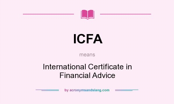 What does ICFA mean? It stands for International Certificate in Financial Advice