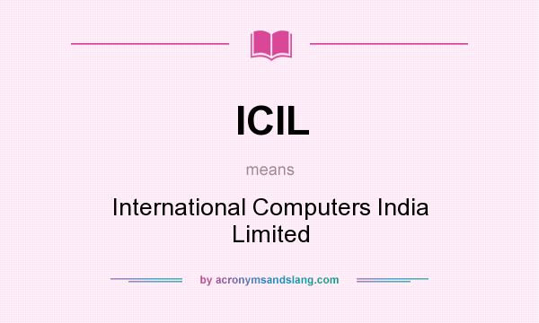 What does ICIL mean? It stands for International Computers India Limited