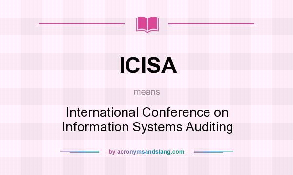 What does ICISA mean? It stands for International Conference on Information Systems Auditing