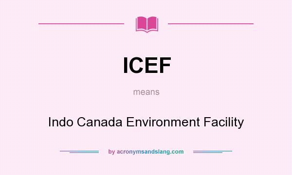What does ICEF mean? It stands for Indo Canada Environment Facility