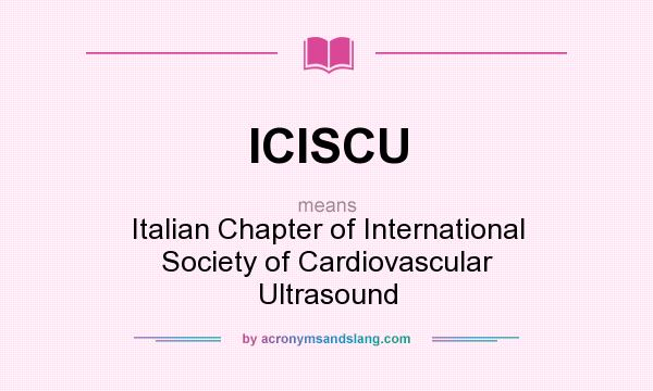 What does ICISCU mean? It stands for Italian Chapter of International Society of Cardiovascular Ultrasound