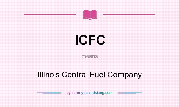 What does ICFC mean? It stands for Illinois Central Fuel Company