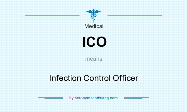What does ICO mean? It stands for Infection Control Officer