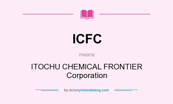 What does ICFC mean? It stands for ITOCHU CHEMICAL FRONTIER Corporation
