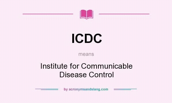 What does ICDC mean? It stands for Institute for Communicable Disease Control