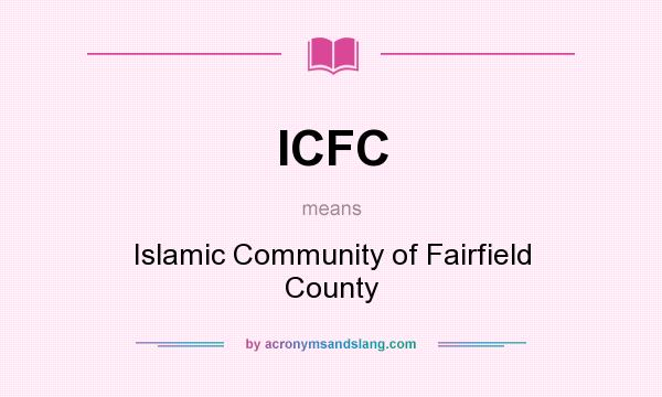 What does ICFC mean? It stands for Islamic Community of Fairfield County