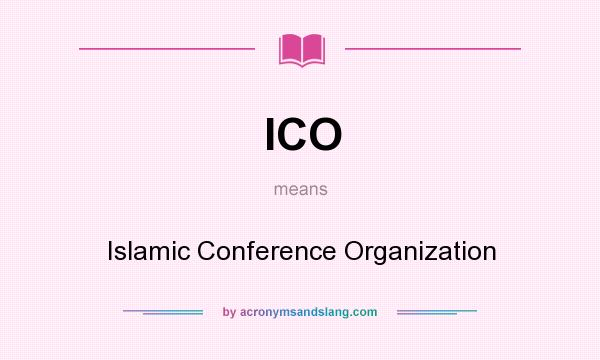 What does ICO mean? It stands for Islamic Conference Organization
