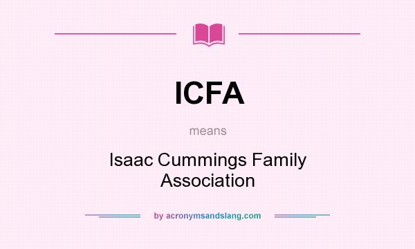 What does ICFA mean? It stands for Isaac Cummings Family Association
