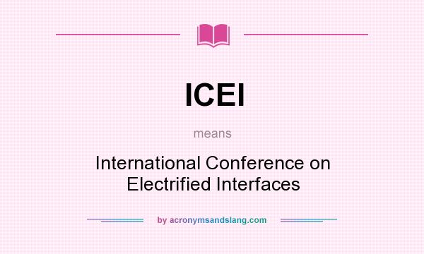 What does ICEI mean? It stands for International Conference on Electrified Interfaces