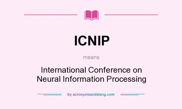 What does ICNIP mean? It stands for International Conference on Neural Information Processing