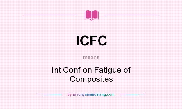 What does ICFC mean? It stands for Int Conf on Fatigue of Composites