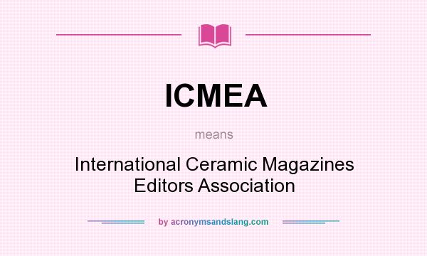 What does ICMEA mean? It stands for International Ceramic Magazines Editors Association