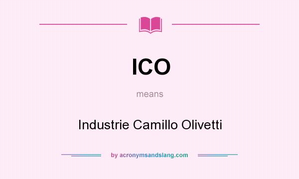 What does ICO mean? It stands for Industrie Camillo Olivetti