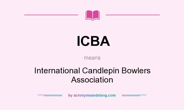 What does ICBA mean? It stands for International Candlepin Bowlers Association
