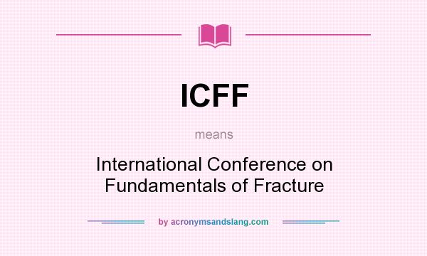 What does ICFF mean? It stands for International Conference on Fundamentals of Fracture
