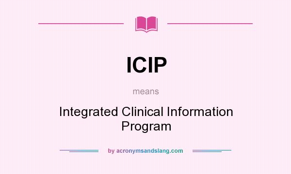 What does ICIP mean? It stands for Integrated Clinical Information Program
