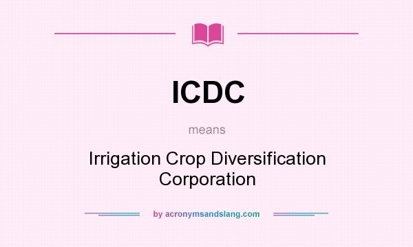 What does ICDC mean? It stands for Irrigation Crop Diversification Corporation