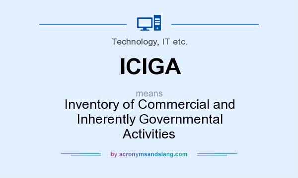 What does ICIGA mean? It stands for Inventory of Commercial and Inherently Governmental Activities