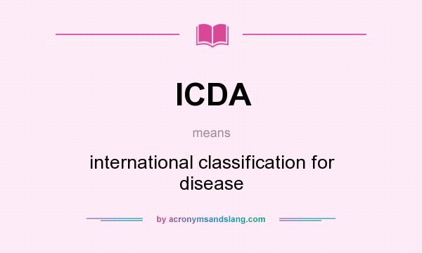 What does ICDA mean? It stands for international classification for disease