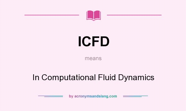 What does ICFD mean? It stands for In Computational Fluid Dynamics