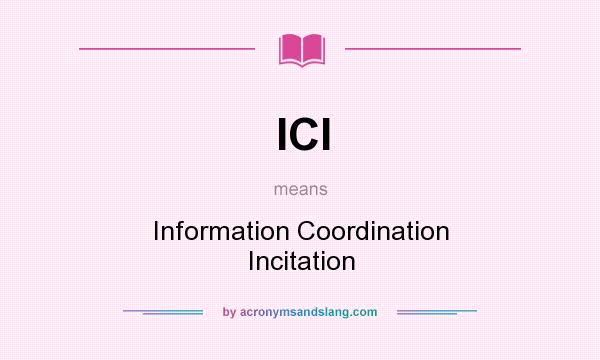 What does ICI mean? It stands for Information Coordination Incitation