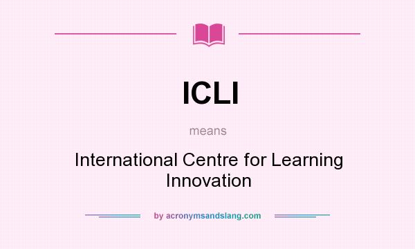 What does ICLI mean? It stands for International Centre for Learning Innovation