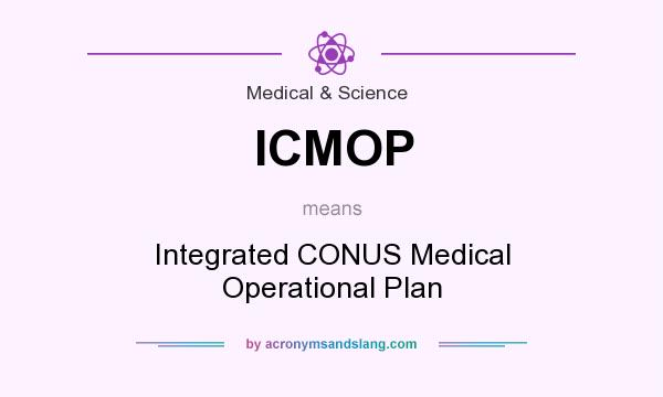 What does ICMOP mean? It stands for Integrated CONUS Medical Operational Plan