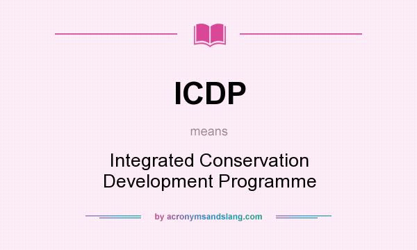 What does ICDP mean? It stands for Integrated Conservation Development Programme