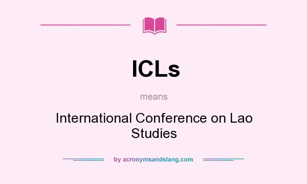 What does ICLs mean? It stands for International Conference on Lao Studies