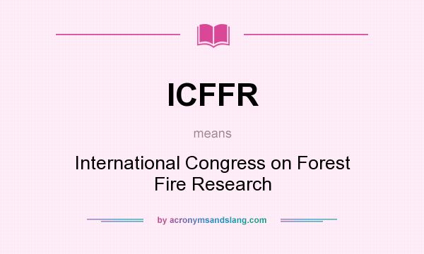 What does ICFFR mean? It stands for International Congress on Forest Fire Research