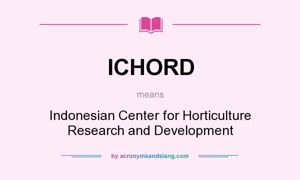 What does ICHORD mean? It stands for Indonesian Center for Horticulture Research and Development